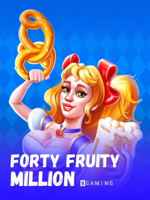 Forty Fruity Million